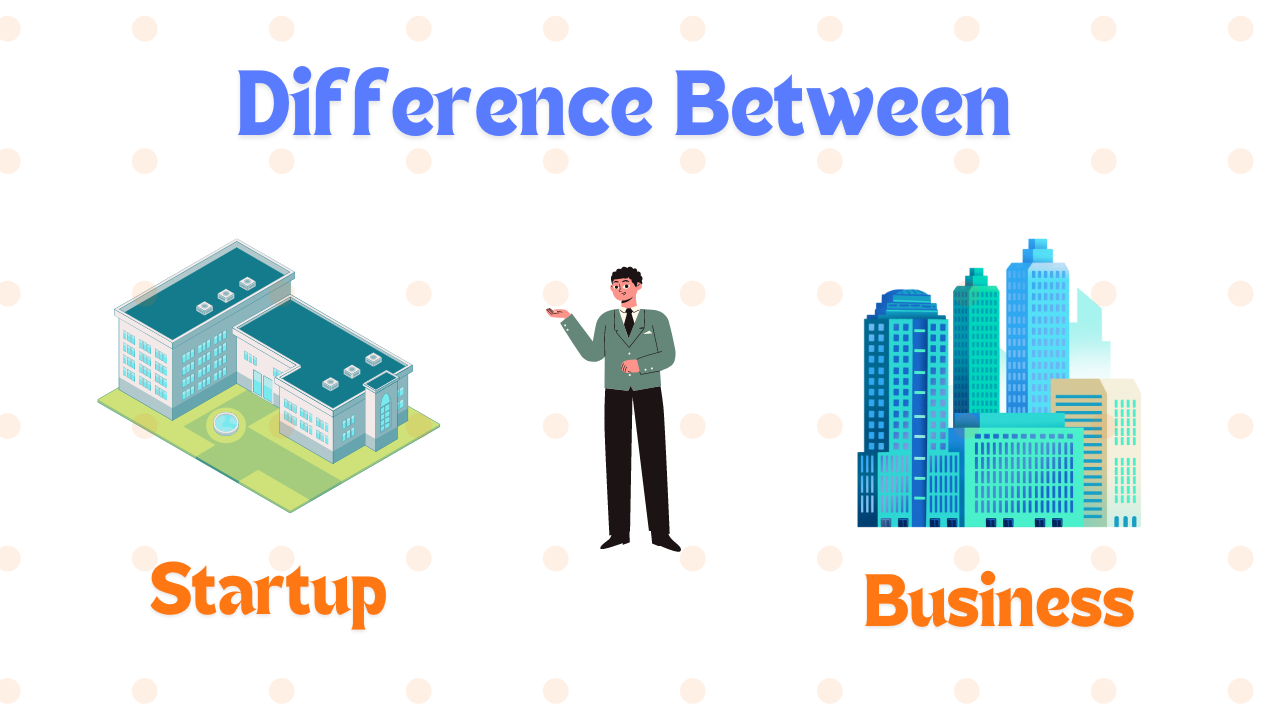 Difference Between Business vs Startup