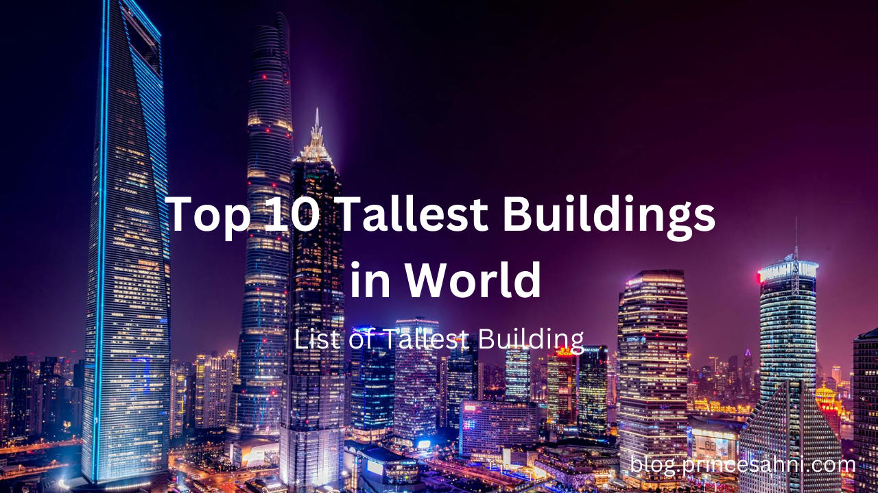 Top 10 Tallest Buildings in World